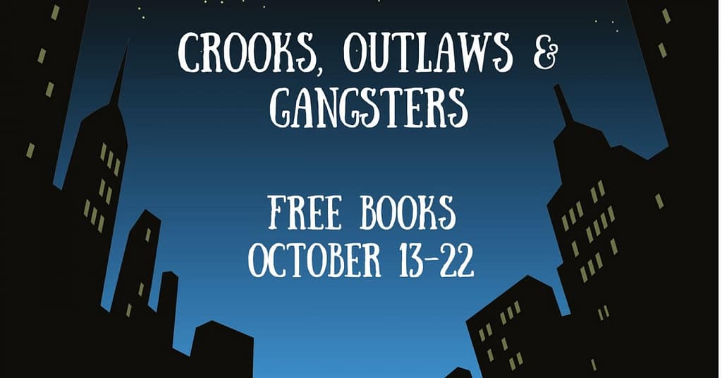 Crooks, Outlaws and Gangsters Oct 13-22